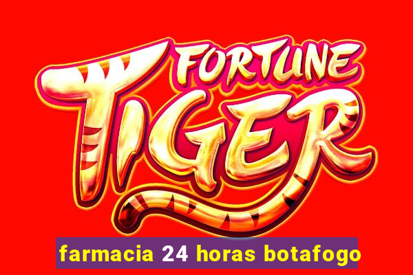 farmacia 24 horas botafogo